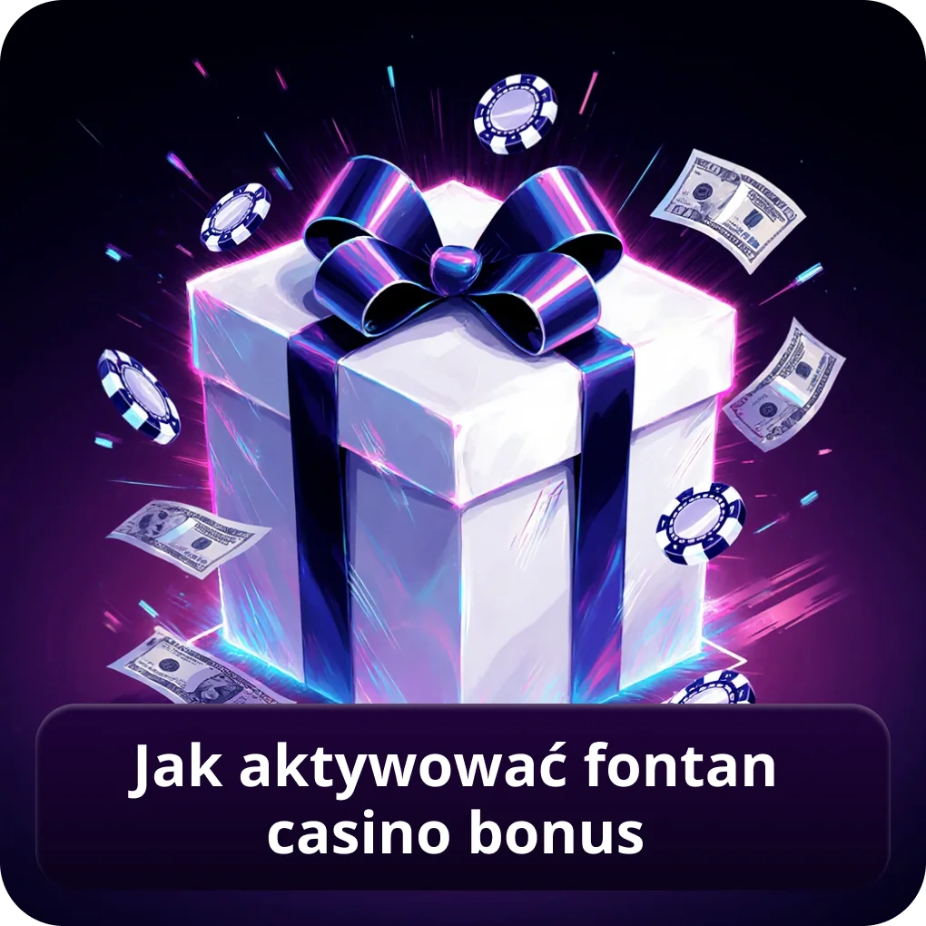 Jak aktywować Fontan Casino bonus