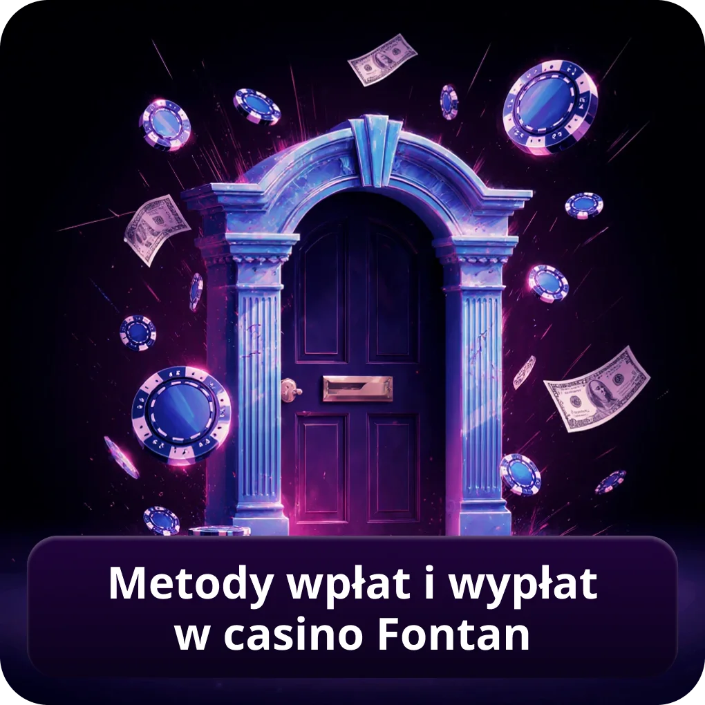 Metody wpłat i wypłat w Casino Fontan